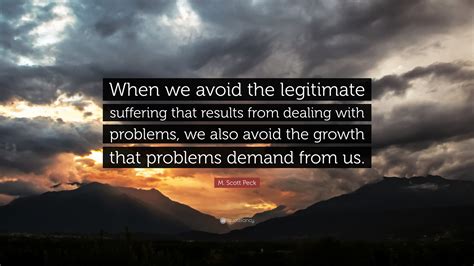 M Scott Peck Quote When We Avoid The Legitimate Suffering That