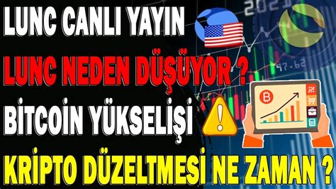 LUNC BTC CANLI YAYIN LUNC FİYAT BEKLENTİSİ BİTCOİN HAREKETLİLİĞİ