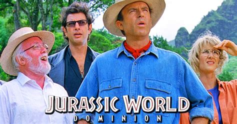 Jurassic World 3 Sam Neill Y Elenco Original De Jurassic Park Vuelven Y Son Los Protagonistas