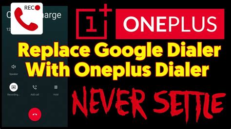 Replace Google Dialer With Oneplus Dialer Plus Call Recording Enabler