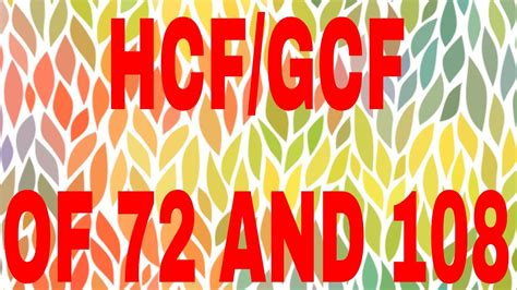 Hcf Of 72 And 108gcf Of 72 And 108 Youtube