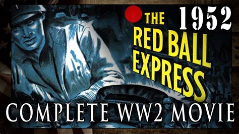 Red Ball Express 1952 Ww2 Pattons Third Army Convoy Movie Youtube