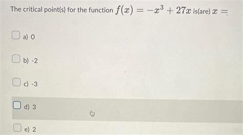 Solved The Critical Point S For The Function F X −x3 27x