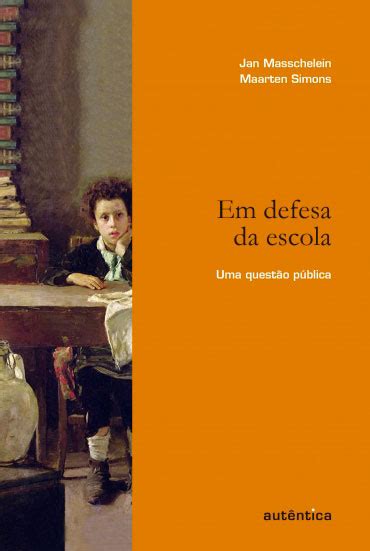 Livro Em Defesa Da Escola Uma Quest O P Blica Grupo Aut Ntica