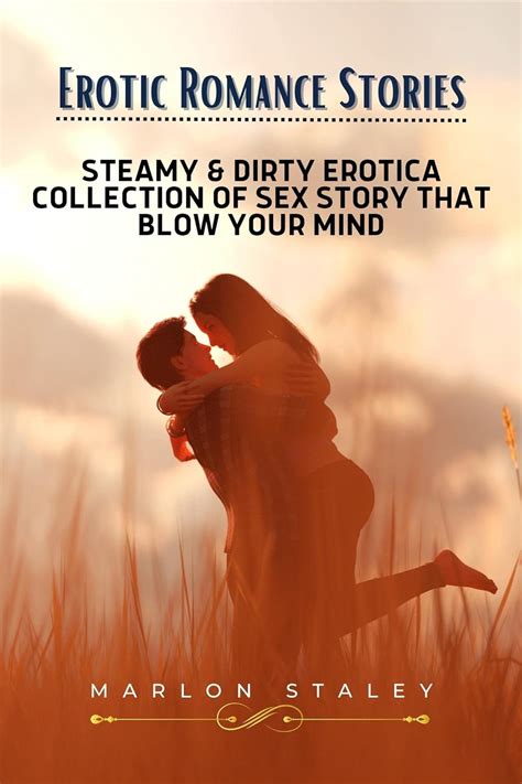 Erotic Romance Stories Steamy Dirty Erotica Collection Of Sex Story