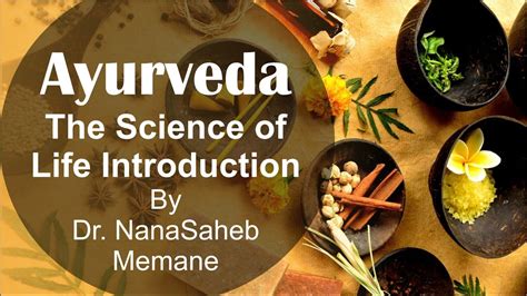 Ayurveda The Science Of Life Introduction By Dr Nanasaheb Memane Youtube