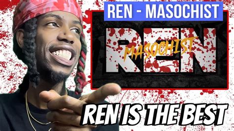 Ren Masochist Reaction Ren Is Super Super Savage Youtube