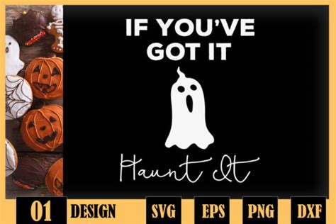 If You Ve Got It Haunt It Funny Boo Graphic By Skinite · Creative Fabrica