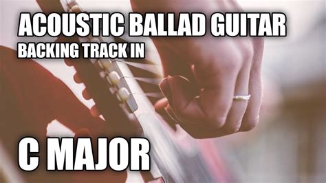 Acoustic Ballad Guitar Backing Track In C Major On My Way YouTube