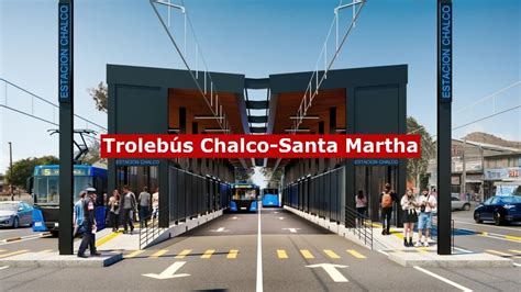 Chilango Trolebús Chalco Santa Martha inauguración ruta y estaciones