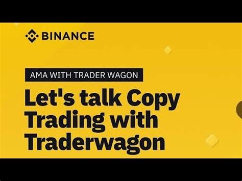 Traderwagon X Binance The Best Copy Trading Platform With The Best