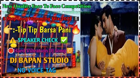 Tip Tip Barsa Pani Step Long Humming Mixfull Vibrationdj