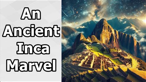 Unveiling The Mysteries Of Machu Picchu Secrets Of The Inca Empire