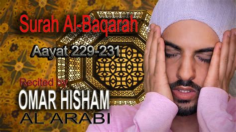 Surah Al Baqarah Aayat 229 231 Recited By Omar Hisham Al Arabi