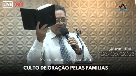 26 06 2023 Segunda Feira CULTO DE ORAÇÃO PELAS FAMILIAS Pr