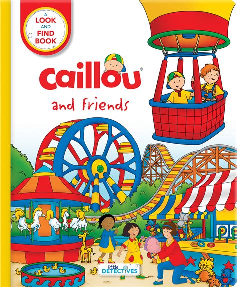 Caillou and Friends (Little Detectives): A Look and Find Book by Eric Sévigny | Goodreads