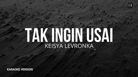 Keisya Levronka Tak Ingin Usai Karaoke Version YouTube