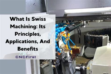 What Is Swiss Machining Its Principles Applications And Benefits Cncfirst