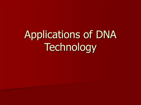 Topic 4 Applications of DNA