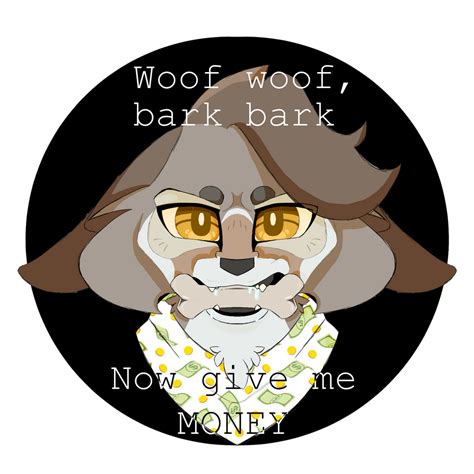 Woof Woof Bark Bark Now Give Me Money By Patchzefox On Deviantart