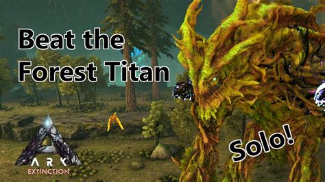 How To Beat The Forest Titan SOLO Extinction YouTube