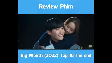 REVIEW PHIM BIG MOUTH TẬP CUỐI LEE JONG SUK YOONA YouTube