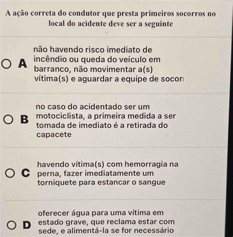 Indique A Alternativa Que Descreve Uma Ação Correta Do Condutor - Resolvido:A ação correta do condutor que presta primeiros socorros no ...