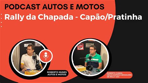 Podcast Autos e Motos 6 RALLY DA CHAPADA CAPÃO PRATINHA YouTube