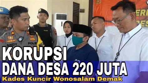 Korupsi Dana Desa Rp Juta Kades Kuncir Demak Ditangkap Polisi