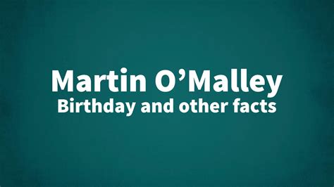 Martin O’Malley - Birthday and other facts