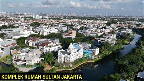 Komplek Rumah Sultan Jakarta Pantai Indah Kapuk Pik Kawasan Hunian