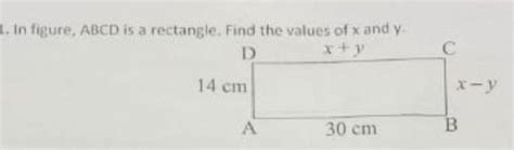 In Figure ABCD Is A Rectangle Find The Values Of X And Y Filo