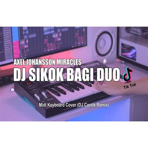 Stream Dj Sikok Bagi Duo Tik Tok Remix Terbaru 2022 Dj Cantik Remix