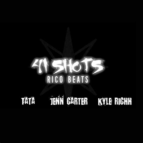 41 Shots Feat Jenn Carter Tata Single By 41 Kyle Richh Rico