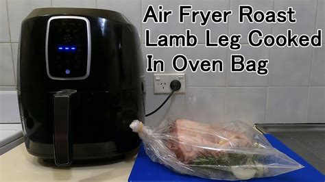 Air Fryer Roast Lamb Leg Cooked In Oven Bag Youtube