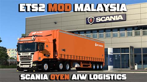 Ets Mod Malaysia Scania Oyen Aiw Logistics Live Youtube