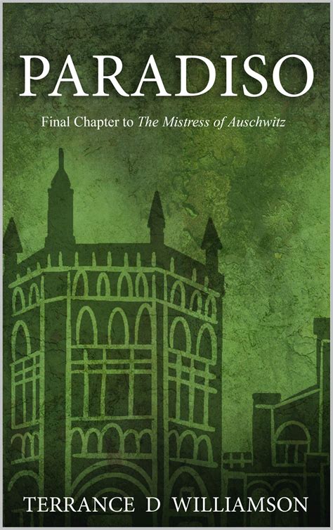 Paradiso Final Chapter To The Mistress Of Auschwitz By Terrance D