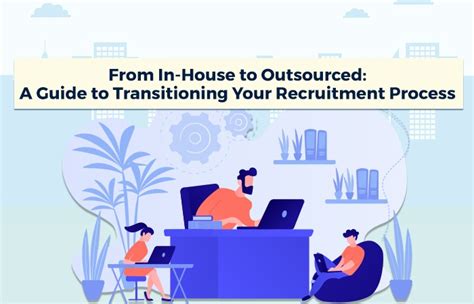 From In House To Outsourced A Guide To Transitioning Your Recruitment Process Flexi Ventures