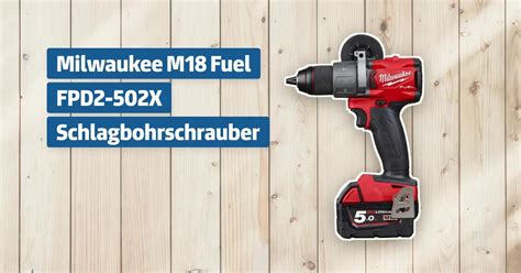 Milwaukee M Fuel Fpd X Schlagbohrschrauber Testbericht Erfahrungen