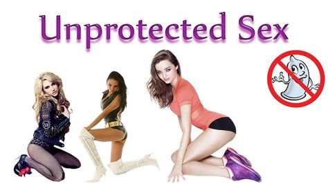 Unprotected Sex Youtube