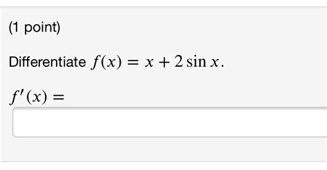 Solved 1 Point Differentiate F X X 2 Sin X F X