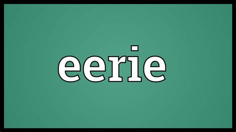 Eerie Meaning - YouTube