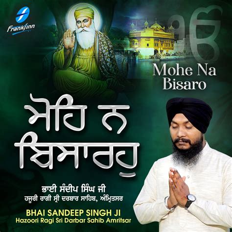 ‎mohe Na Bisaro Feat Bhai Sandeep Singh Ji Hazoori Ragi Sri Darbar