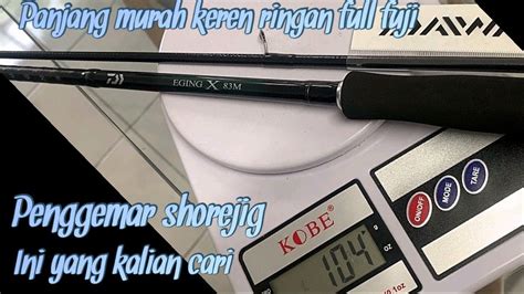 Review Rod Daiwa Eging X Daiwa Jigging Rod Joran Ul Panjang Kuat