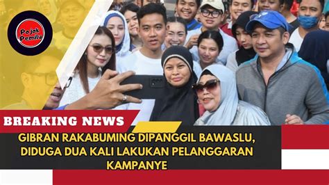 Gibran Rakabuming Dipanggil Bawaslu Diduga Dua Kali Lakukan Youtube