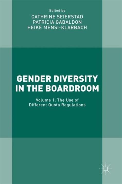 Gender Diversity In The Boardroom Volume 1 The Use Of Different Quota