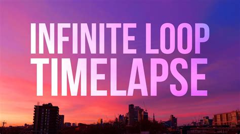 How To Make An INFINITE Loop TIMELAPSE Video YouTube