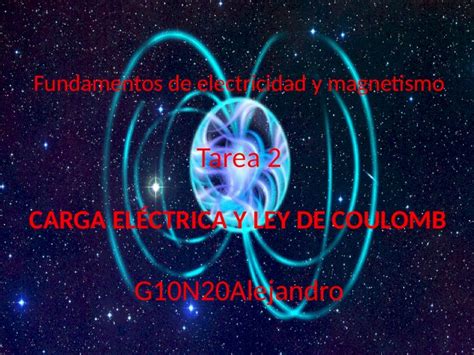 Pptx Fundamentos De Electricidad Y Magnetismo Tarea 2 G10n20alejandro