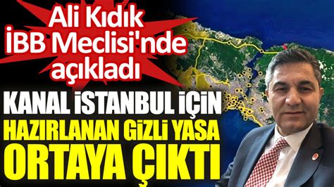 Kanal İstanbul için hazırlanan gizli yasa ortaya çıktı Ali Kıdık İBB