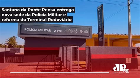 Santana Da Ponte Pensa Entrega Nova Sede Da Pol Cia Militar E Reforma